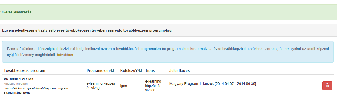 Képzésre jelentkezés A tisztviselő a számára megfelelő oktatási esemény sorára kattintva tudja kiválasztani az adott képzési eseményt.