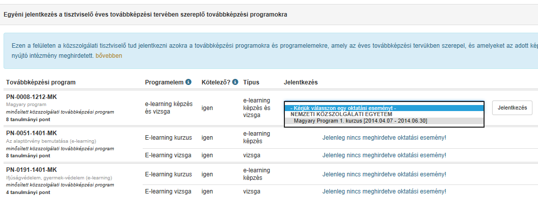 Képzésre jelentkezés A tisztviselő arra a programra (programelemre) tud jelentkezni, ahol a Kérjük, válasszon egy oktatási eseményt felirat jelenik meg.