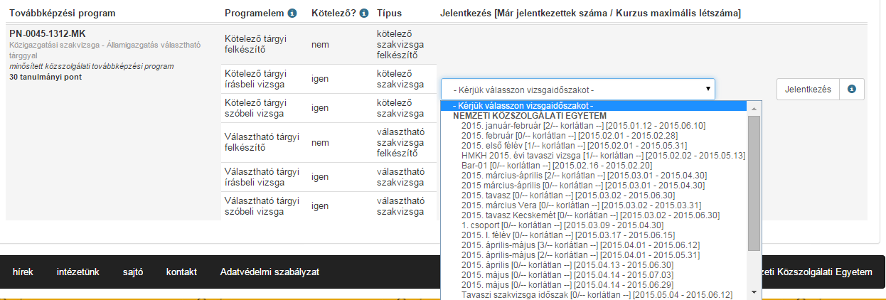 4. A jelentkeztetéshez először ki kell választani a vizsgaidőszakot, majd be kell jelölni azt, hogy a közszolgálati tisztviselő részt kíván-e venni a kötelező tárgyi, illetve a választható tárgyi