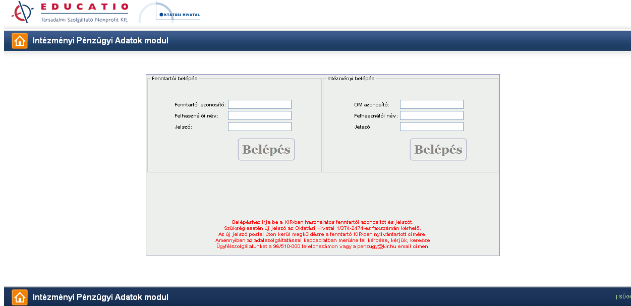 Belépés Az adatszolgáltató modul a www.oktatas.hu internetes oldalon a KIR Hivatali ügyek menüpontban a Pénzügyi adatok begyűjtésére szolgáló modul linkre kattintva érhető el.