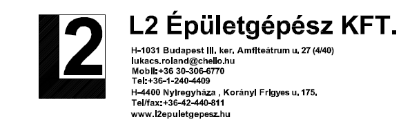 ., 1039 Budapest, Berzsenyi Dániel u.21 4400 Nyíregyháza, Korányi Frigyes u. 175 Mobil:06-30-306-6770 l2.ep.kft@gmail.