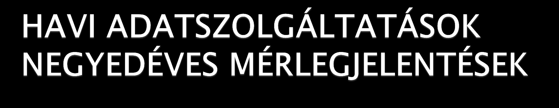 01-R-A űrlap: Mérleg-jelentés (Az eszközök és a források alakulása) 01-R-B űrlap: A részesedések és a részesedések utáni osztalékok alakulása 01-R-C űrlap: A közteher-bevételek adósainak alakulása