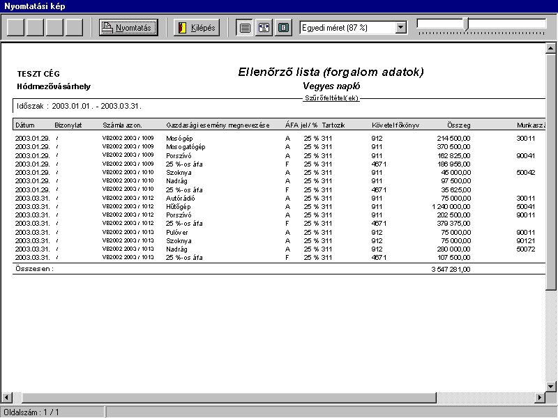 A Nyyoomtaat tááss nnyyoomóóggoombb hatására azokról a tételekről, amelyek még nem kerültek könyvelésre ellenőrző lista kérhető le.