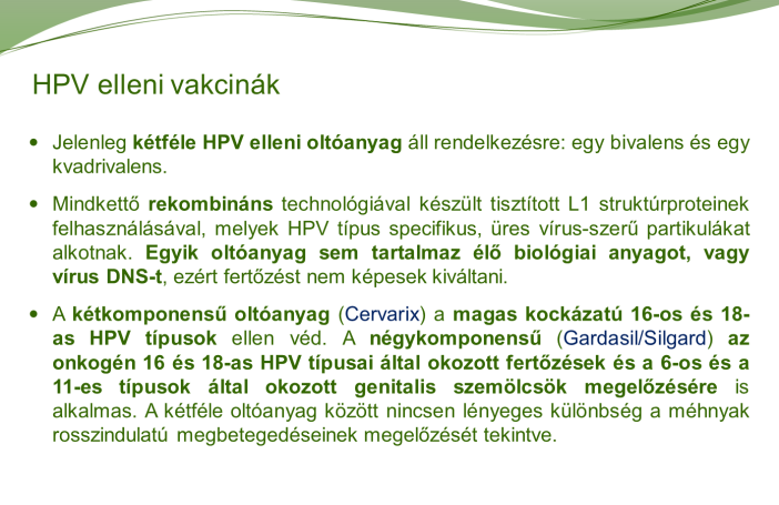 10.2.2. HPV elleni vakcinák A HPV oltás a méhnyakrák elsődleges megelőzését célozza.