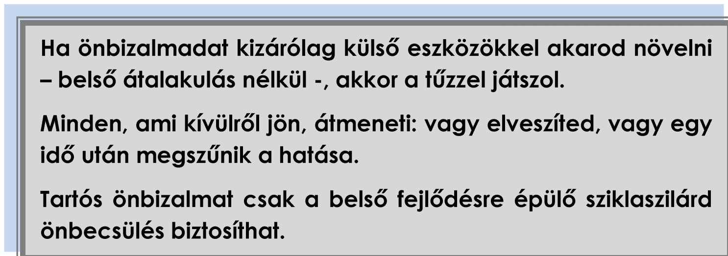 ELSŐ LÉPÉS INSTANT ÖNBIZALOMNÖVELÉS Sok problémának okozója, ha túl rövid az út a bocskortól a lakkcipőig.