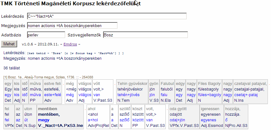 5 Keresés a korpuszban A szövegekben való keresést támogató korpuszkezelő nemcsak azt teszi lehetővé, hogy különböző grammatikai szerkezetekre keressünk a szövegekben példákat, hanem azt is, hogy a