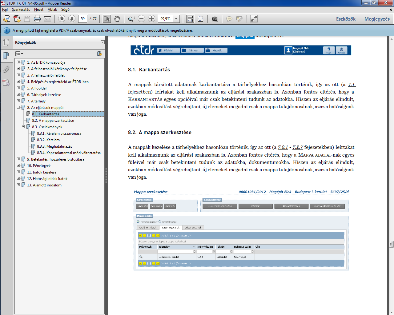 Ügyfelek számára 2.3. A felhasználói kézikönyv elektronikus használata Jelen felhasználói kézikönyv elektronikusan, PDF formában kerül közzétételre.