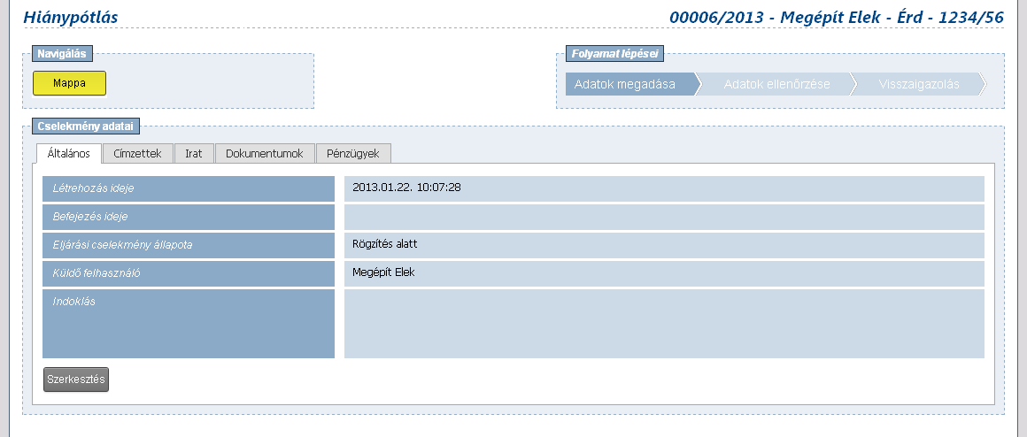 Ügyfelek számára a PÉNZÜGYEK fülön pedig megnézhetjük, hogy a tárgyi hiánypótlási felhíváshoz pénzügyi kötelezettséget és/vagy teljesítést írt-e elő a hatóság.