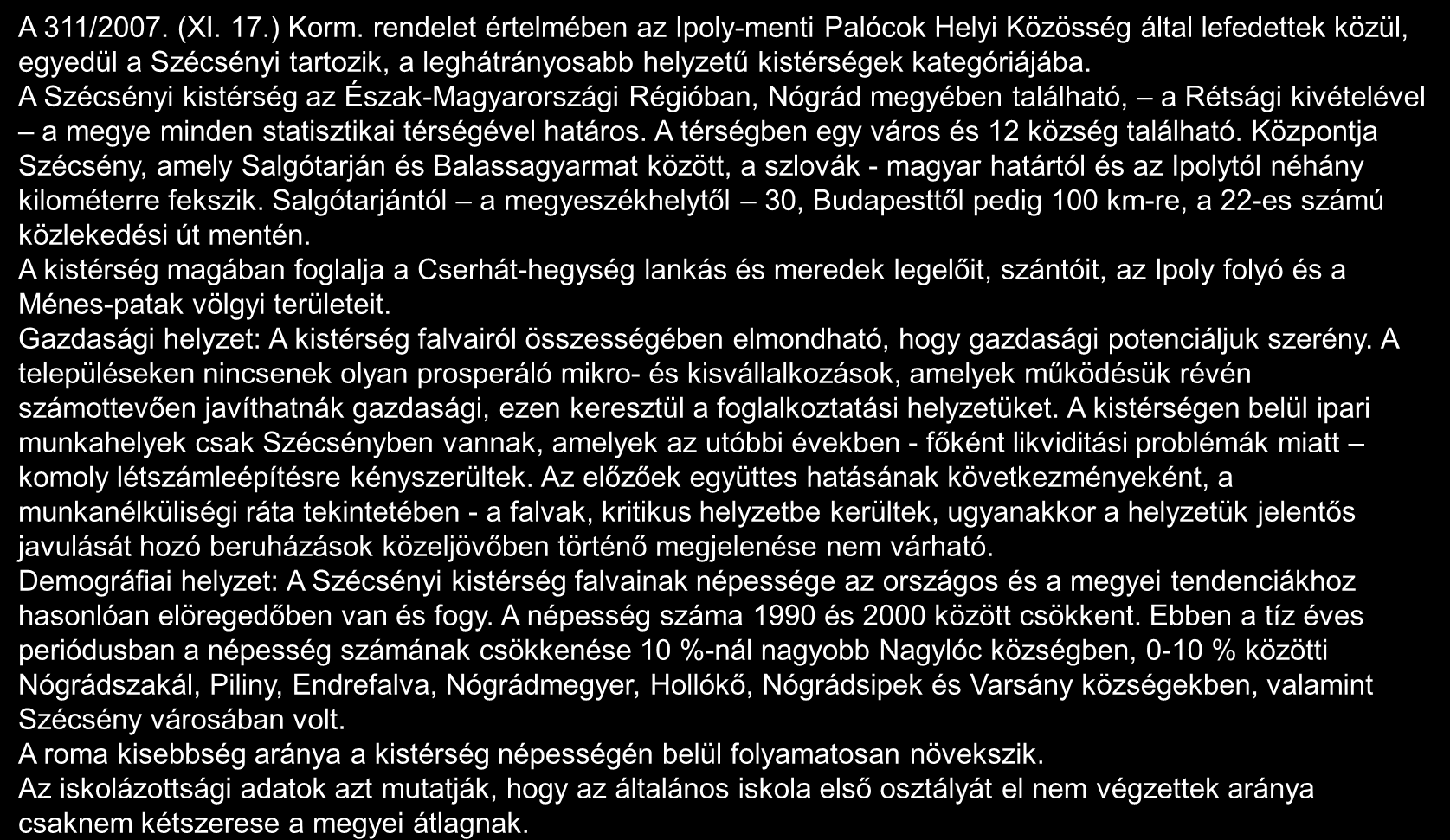 Hátrányos helyzetű települések közé tartozó települések bemutatása 1/2 A 311/2007. (XI. 17.) Korm.