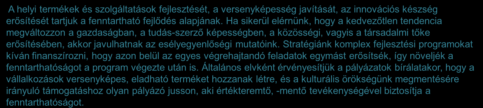 Esélyegyenlőség és fenntarthatóság érvényesülésének bemutatása a stratégiában 2/2 A helyi termékek és szolgáltatások fejlesztését, a versenyképesség javítását, az innovációs készség erősítését