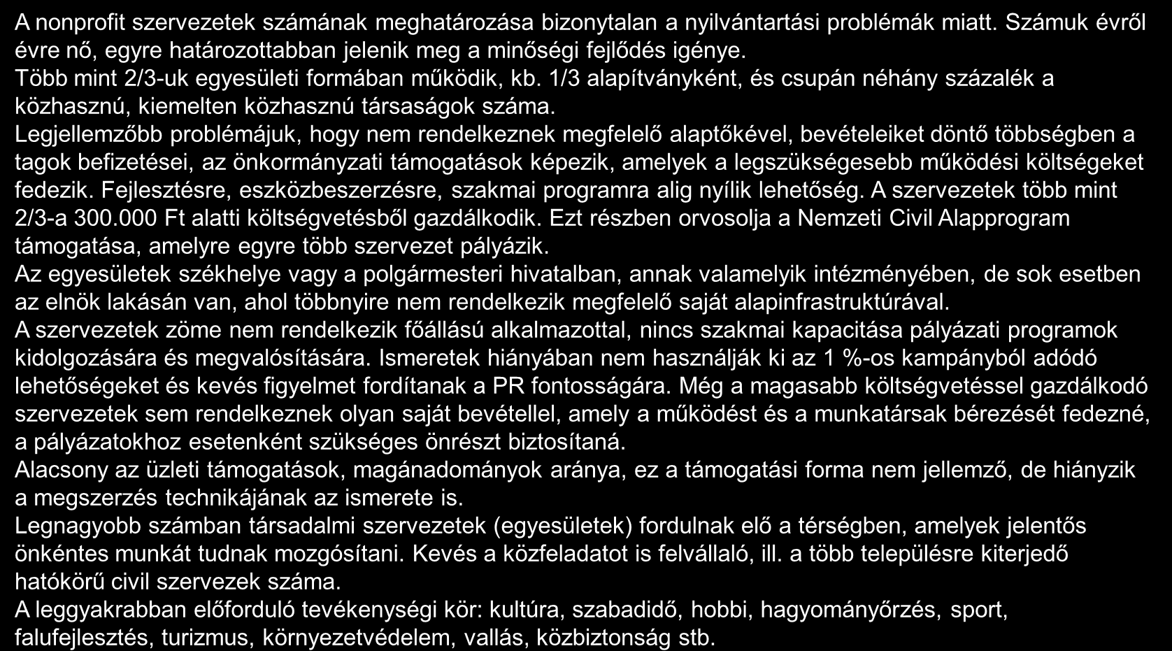 A térség jelentősebb non-profit szervezeteinek jellemzése 1/2 A nonprofit szervezetek számának meghatározása bizonytalan a nyilvántartási problémák miatt.