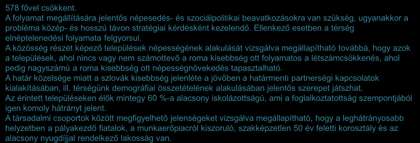 A térség demográfiai helyzete 2/2 578 fővel csökkent.