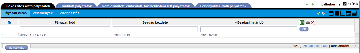 5.1 Pályázat rögzítése A pályázati kiírás rögzítése az Előkészítés alatti pályázatok / Pályázati kiírás menüpontjából az Új felvitel gombra történő kattintással kezdhető meg: