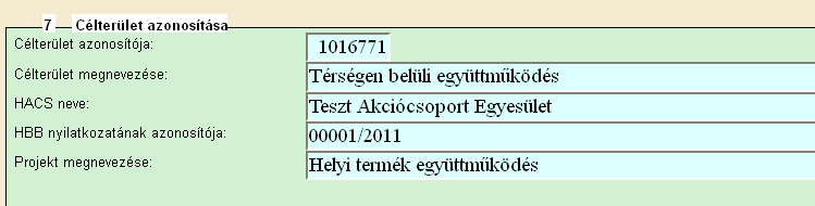 Pályázat kitöltése FIGYELEM! Az alábbiakban az egyes mezőkbe beírt adatok kizárólag csak a felület bemutatását szolgálják, nincsenek összefüggésben az egyes jogcímeknél támogatható tevékenységekkel.