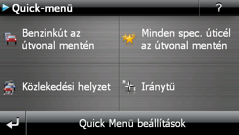 A beállításk módsítása A Quick menü beállításainak módsítása A Quick menü a térképnézet jbb alsó sarkában található képernyıgmbn keresztül áll az Ön rendelkezésére és lehetıvé teszi Önnek az lyan