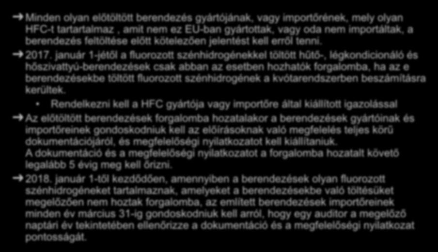 Előtöltött berendezések Minden olyan előtöltött berendezés gyártójának, vagy importőrének, mely olyan HFC-t tartartalmaz, amit nem ez EU-ban gyártottak, vagy oda nem importáltak, a berendezés