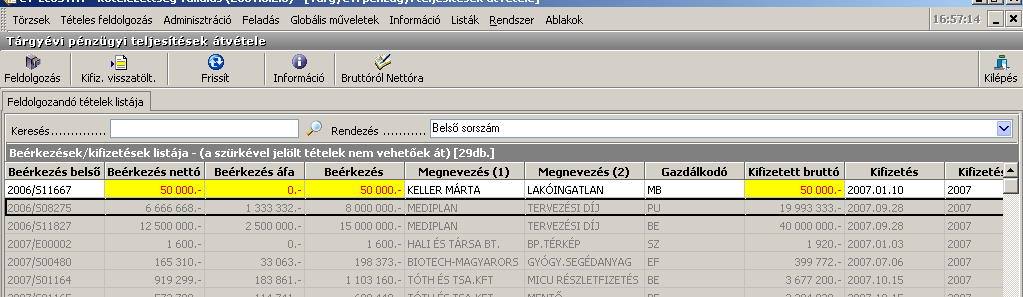 9.11 Pénzügyi teljesítések átvétele 9.11.1 Feldolgozás Ebben a menüpontban a kötelezettségvállalásban, rendelésben beérkeztetett, - pénzügyben kifizetett számlák tényleges pénzmozgásainak átvétele történik meg.