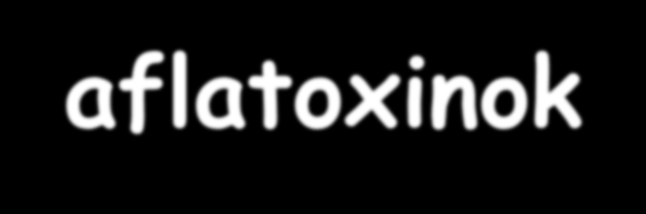 EÜM 2006. május 29-ei tájékoztatója az aflatoxinok jelenlétéről Az aflatoxinok legveszélyesebb, kis dózisokhoz kötött, hatása génkárosító és rákkeltő hatása.