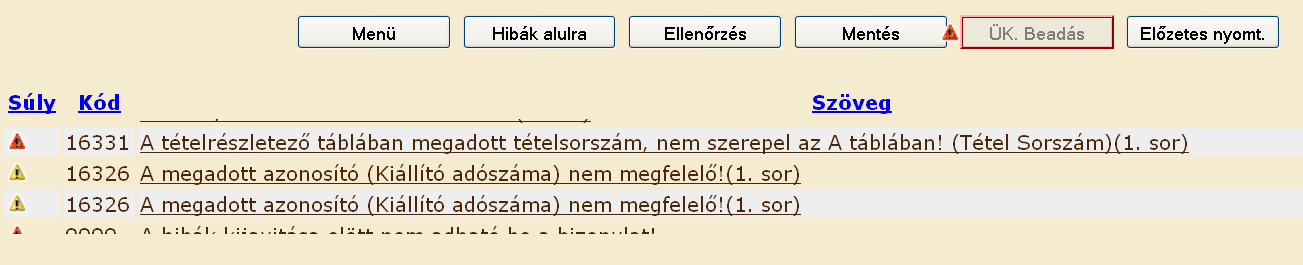 Mentés a kérelem adatai benyújtás nélkül tárolásra kerülnek (kilépés után is), később a kitöltés bármikor folytatható. Javasoljuk gyakori használatát! ÜK.