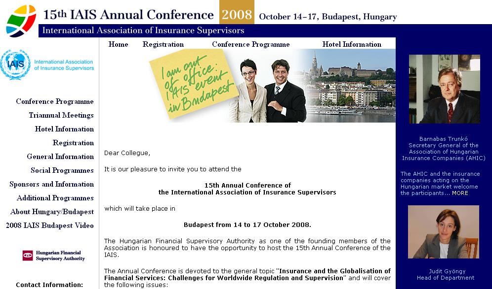 NEMZETKÖZI KITEKINTŐ IAIS KONFERENCIA BUDAPESTEN 2008 OKTÓBERÉBEN Az IAIS következő éves konferenciáját Budapesten tartja 2008 októberében.