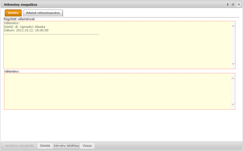 Az "Általános véleményezés" fül alatt a "Vélemény" sárga mezőjében van módja egy szöveges mezőbe beírni véleményét a kérvényről. A beírt szöveget a "Vélemény mentése" gombbal mentheti.