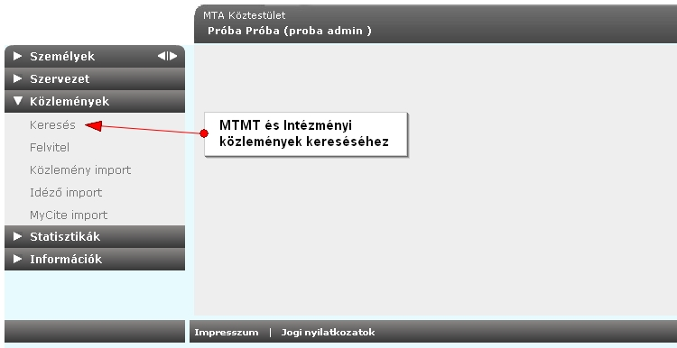 1. az MTMT-ben már bent lévő közlemények közül kiválogatva, intézményhez rendelve. 2. importálással más adatbázisból. 3. manuális bevitellel. Ebben a menüpontban az 1. lehetőséggel foglalkozunk. 5.