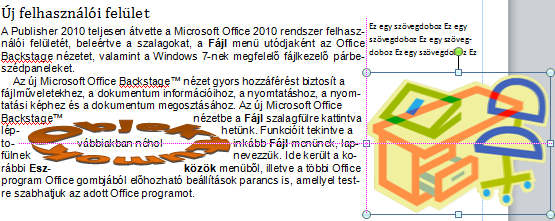 PUBLISHER ALAPOK 37 A Microsoft Office Backstage nézet Objektumok igazítása Az új objektumigazítási technológiával a beillesztett bármely objektum egyszerűen illeszthető a dokumentumba korábban