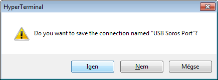 10. Csatlakoztassa le az USB kábelt (vagy RS232-es soros kábelt) a portról, és a Communicator Fire eszközt is csatlakoztatása le, zárja be a Hyperterminal ablakot.