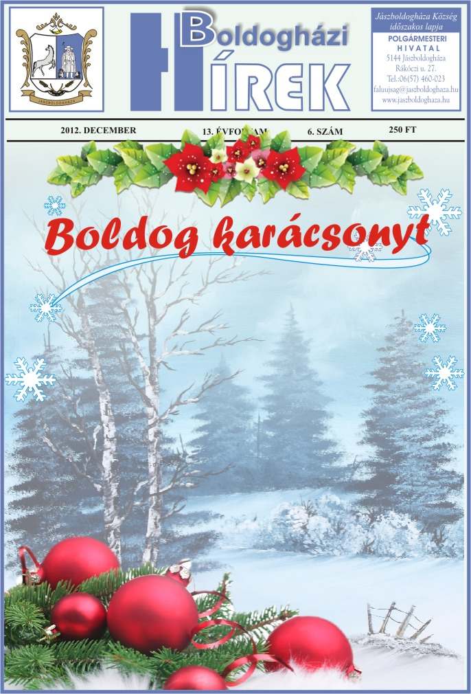 Jászboldogháza Község P O L G Á R M E S T E R I H Iidıszakos V A lapja T A L 5144 Jászboldogháza Rákóczi u. 27. Tel.: 06 (57) 460-023 faluujsag@jaszboldoghaza.hu www.jaszboldoghaza.hu 2012.