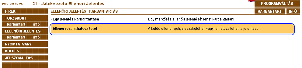 Jelentések feloldása: A megyei adminisztrátoroknak van lehetıségük a jelentést közzétenni (látható státuszba állítani).