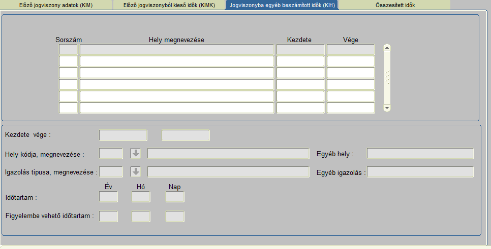 Jogviszonyba egyéb beszámított idők (KIH) Az adatok rögzítése az Új felvitel gombbal indítható, és a képernyő harmadik blokkjában történik.