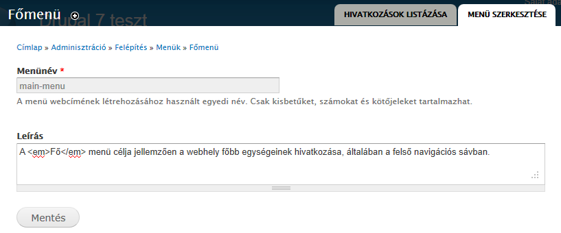 5.1. Menük 117. oldal Menü szerkesztése A Főmenü melletti menü szerkesztése linkkel megnézhetjük a Főmenü alapbeállításait (5.2. ábra)