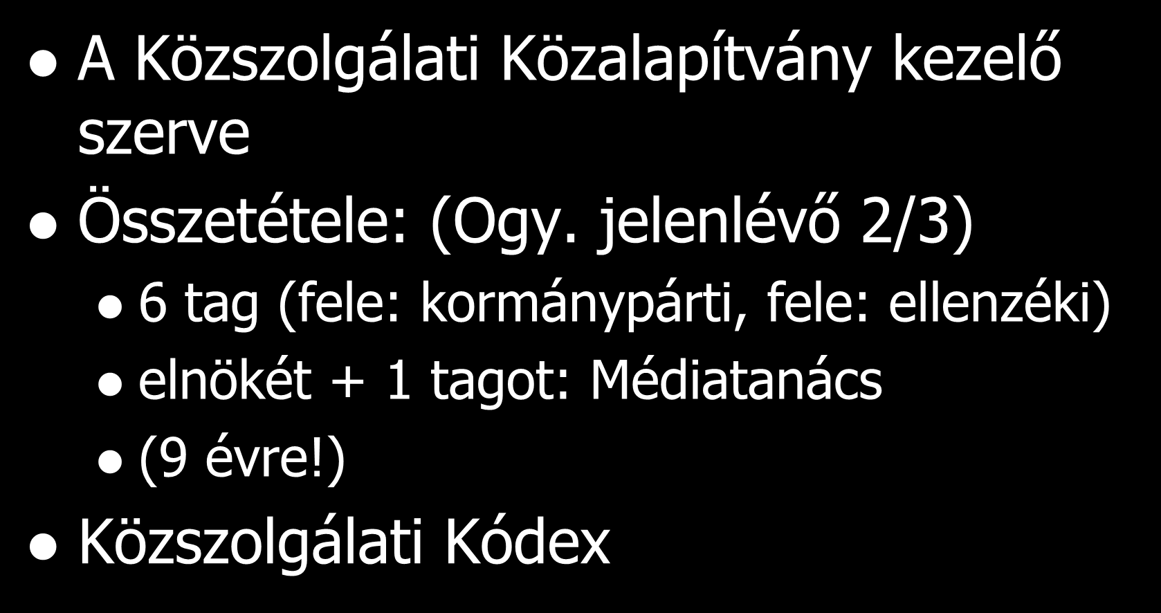 A Közszolgálati Közalapítvány Kuratóriuma A Közszolgálati Közalapítvány kezelő szerve Összetétele: (Ogy.