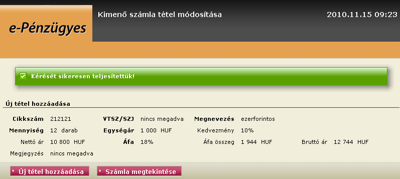 Ha minden adat helyesen lett kitöltve, akkor a számla tétel mentésre kerül és a rögzítő dönthet arról, hogy további tételeket ad a számlához az Új tétel hozzáadása nyomógombbal, vagy a számla