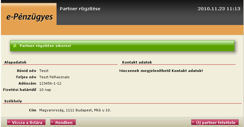 Partner adatok módosítása Partner adatok módosításáhozkattintson a Módosítás linkre,a partnerlista megfelelő sorában.