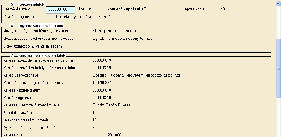 5-7. adatblokkok A képzési szerződés számának beírásakor feljönnek a képzési szerződésnek a VKSZI adatbázisában szereplő, ott rögzített adatai, azok nem