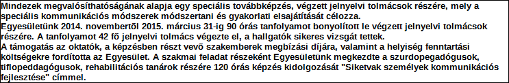 Támogatási program elnevezése: Támogató megnevezése: központi költségvetés Támogatás forrása: önkormányzati költségvetés nemzetközi forrás más gazdálkodó Támogatás időtartama: Támogatási összeg: -