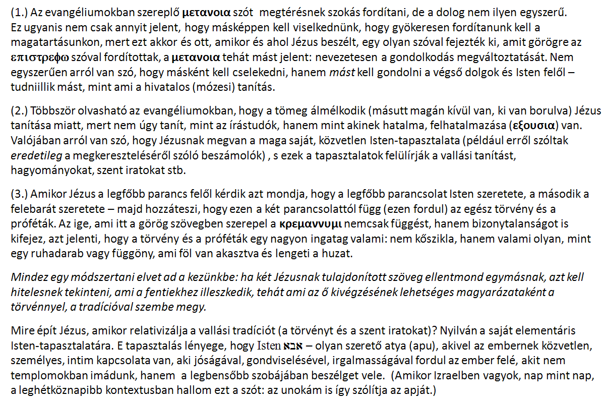 A Jézus-jelenség lényege (3) (1.) Az evangéliumokban szereplő μετανοια szót megtérésnek szokás fordítani, de a dolog nem ilyen egyszerű.