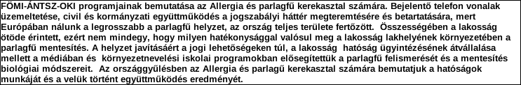 Támogatási program elnevezése: Támogató megnevezése: központi költségvetés Támogatás forrása: önkormányzati költségvetés nemzetközi forrás más gazdálkodó Támogatás időtartama: Támogatási összeg: -