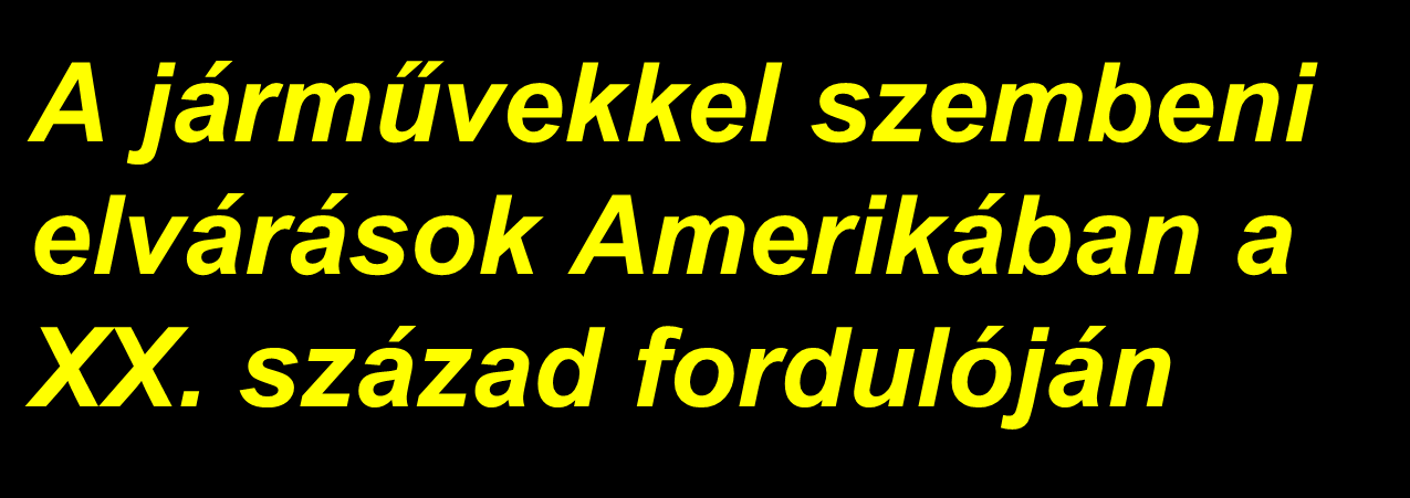 A járművekkel szembeni elvárások Amerikában a XX.