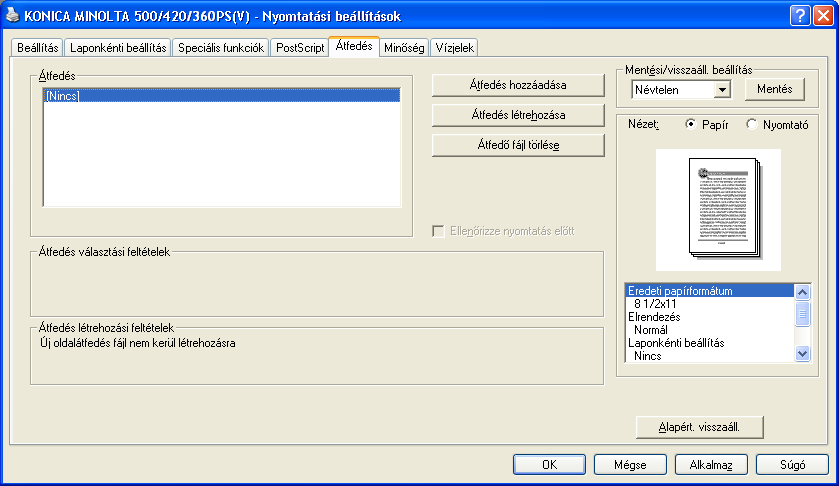 7 A KONICA MINOLTA PS illesztőprogram beállítása (Windows) 7.6 Az Átfedés fül beállításainak elvégzése Átfedés létrehozása Az átfedés használatához, az átfedés adatait előzetesen regisztrálnia kell.