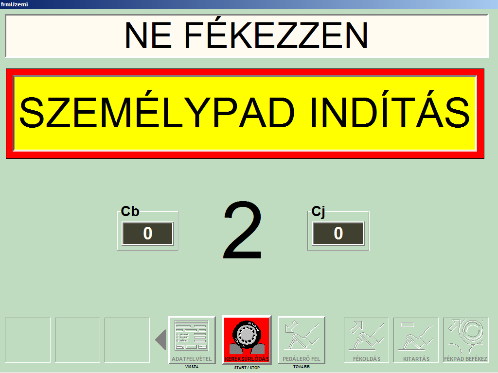 Az indítótábla Forgó görgőket igénylő művelet indításakor megjelenik az indítótábla (Ábra 6) és a NE FÉKEZZEN üzenet a fejlécben.