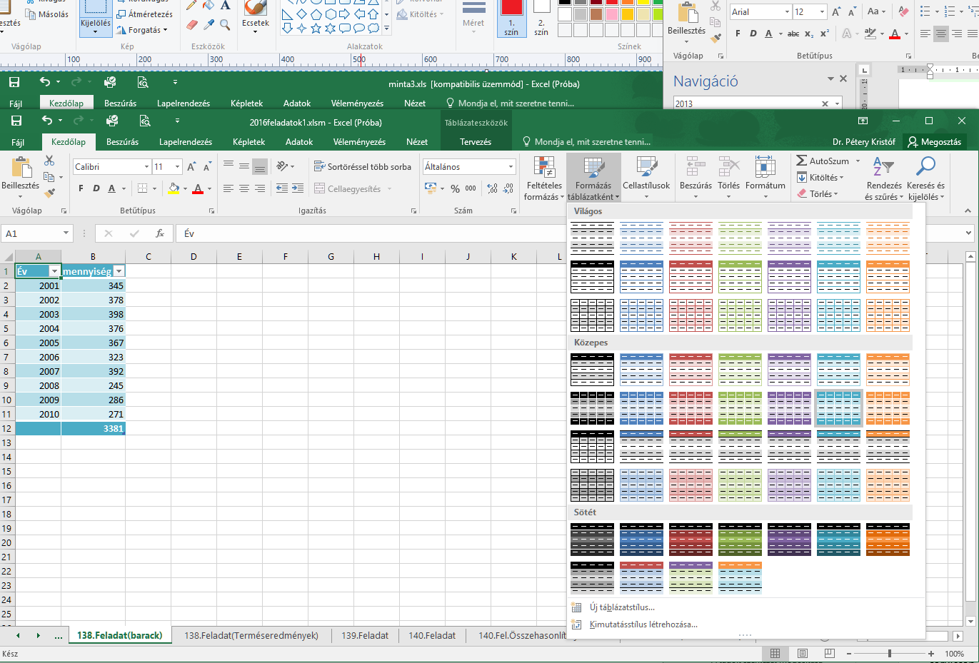 MUNKALAPOK FORMÁZÁSA 17 tum, vagy az Excel 2007-2016 xlsx formátumában tárolt munkafüzetek esetén azonban az összes formázási lehetőséggel élhetünk.