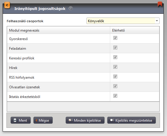 Irányítópult almenü Irányítópult jogosultságok Az Irányítópult jogosultságok menüpontban állíthatjuk be, hogy az irányítópulton, melyik felhasználói csoportok, melyik modulokat használhatják.