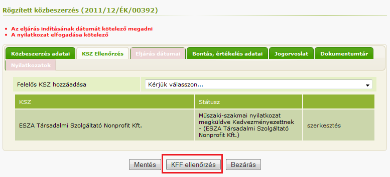 4.2.11. KFF minőség-ellenőrzés indítása Miután megkapta a kedvezményezett a KSZ támogathatósági nyilatkozatot, el tudja kezdeni a KFF minőség-ellenőrzést.