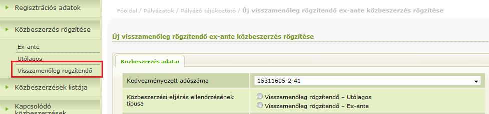 4.3. Visszamenőleg rögzítendő közbeszerzési eljárás Az visszamenőleges típusú közbeszerzési eljárások rögzítése kizárólag olyan esetben történhet meg, ahol már rendelkezünk pályázattal.