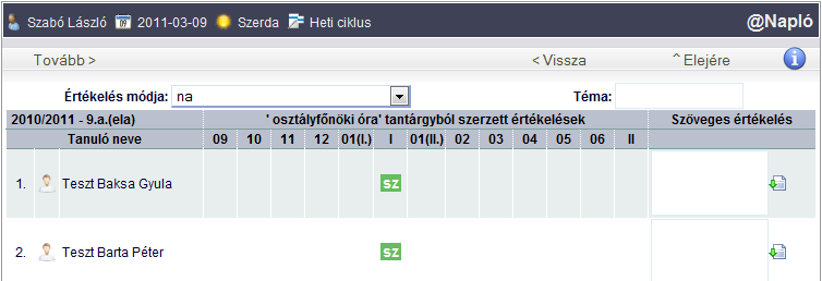 Tanulók értékelése - [Értékelés] g. házi dolgozat, h. projektmunka i. órai munka. Az értékelés módja inaktív, ha félévi vagy év végi értékelés visz fel. 5.