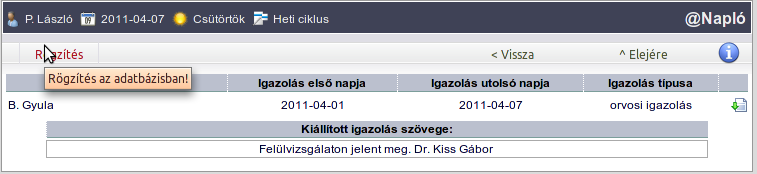 Osztályfőnöki feladatok 7. A rögzítés műveletének elvégzéséhez használja a Rögzítés gombot! 8.