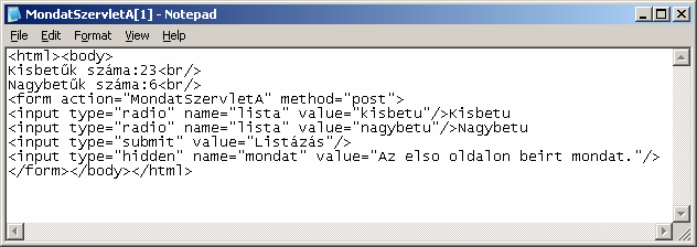 Rejtett űrlapmező példa Az első kérés teljesítésekor látható a hidden mező: response.setcontenttype setcontenttype("text/html;charset=utf-8"); PrintWriter out = response.