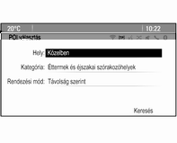 48 Navigáció Töltse ki a beviteli mezőket a vonatkozó keresési sablonban. Kategóriakeresési sablon Válassza ki a hely beviteli mezőt egy lista megjelenítéséhez. Válassza ki a kívánt opciót.